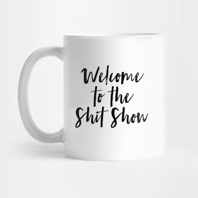 Welcome to the Shit Show by MadEDesigns